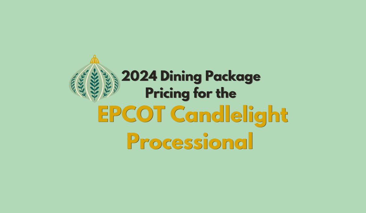 2024 Epcot Candleight Processional Dining Package Pricing