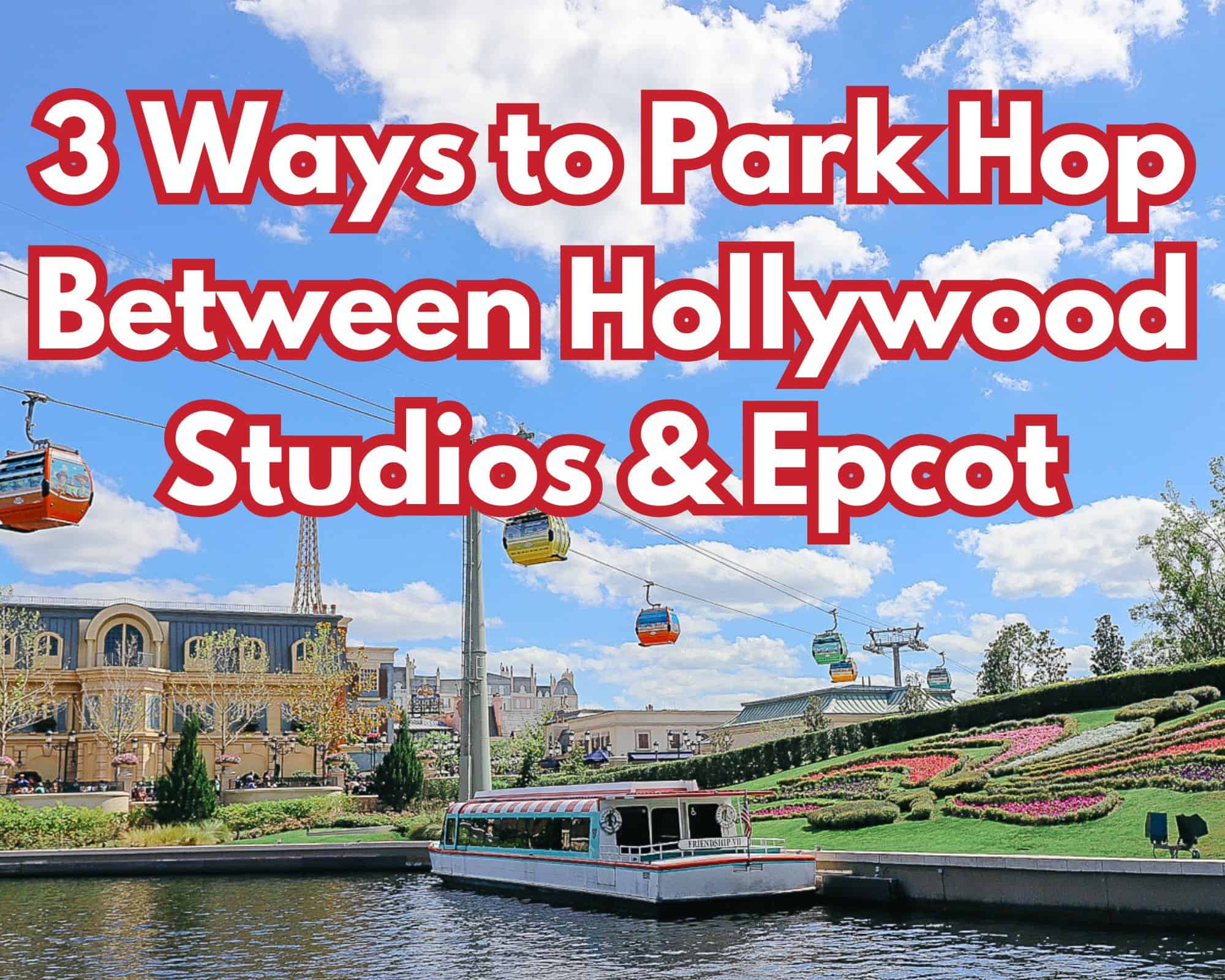 The Three Ways to Park Hop Between Epcot and Disney's Hollywood Studios